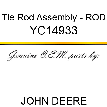 Tie Rod Assembly - ROD YC14933