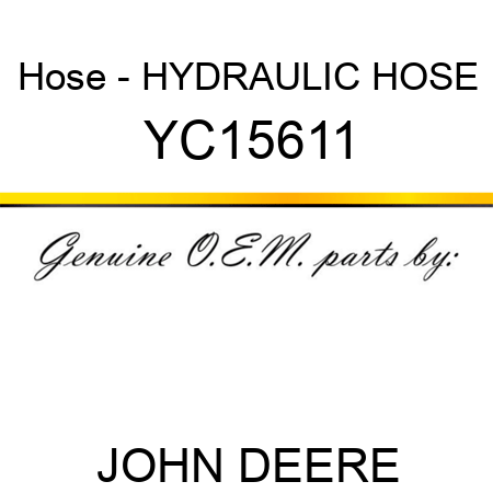 Hose - HYDRAULIC HOSE YC15611