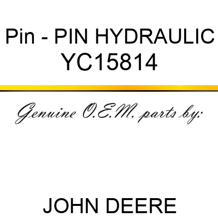 Pin - PIN HYDRAULIC YC15814
