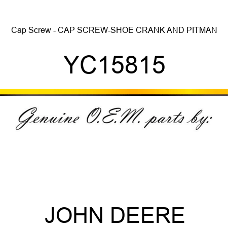 Cap Screw - CAP SCREW-SHOE CRANK AND PITMAN YC15815