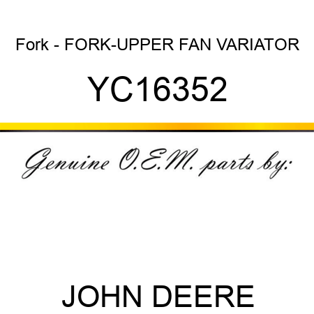 Fork - FORK-UPPER FAN VARIATOR YC16352