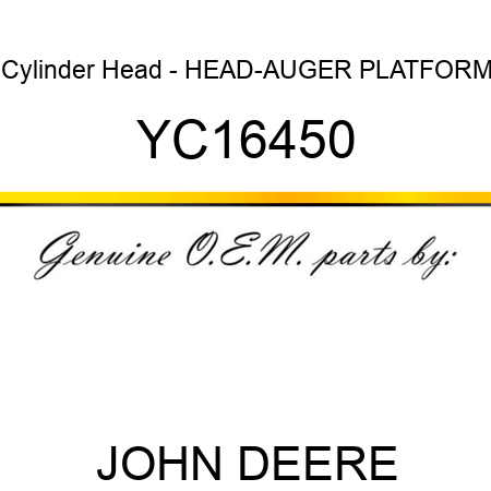 Cylinder Head - HEAD-AUGER PLATFORM YC16450