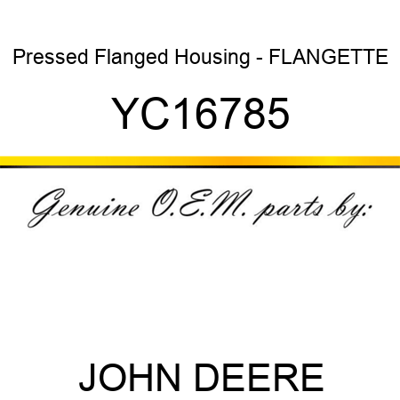 Pressed Flanged Housing - FLANGETTE YC16785