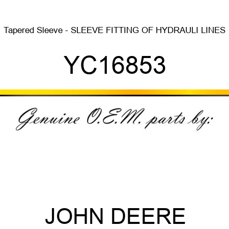 Tapered Sleeve - SLEEVE FITTING OF HYDRAULI LINES YC16853