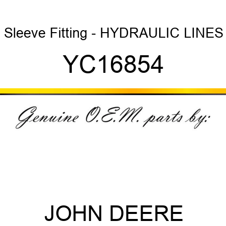Sleeve Fitting - HYDRAULIC LINES YC16854