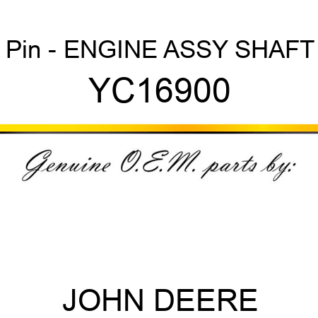Pin - ENGINE ASSY SHAFT YC16900