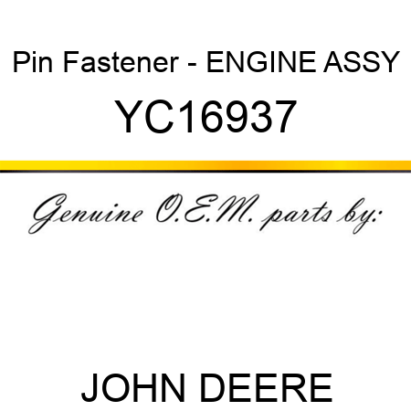 Pin Fastener - ENGINE ASSY YC16937