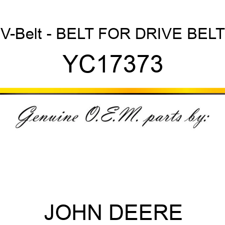V-Belt - BELT FOR DRIVE BELT YC17373