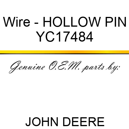 Wire - HOLLOW PIN YC17484