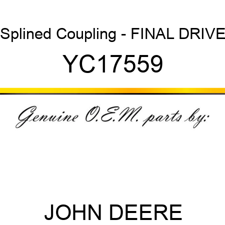 Splined Coupling - FINAL DRIVE YC17559