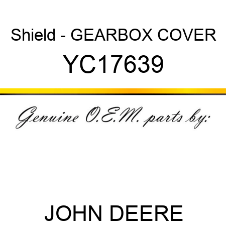 Shield - GEARBOX COVER YC17639