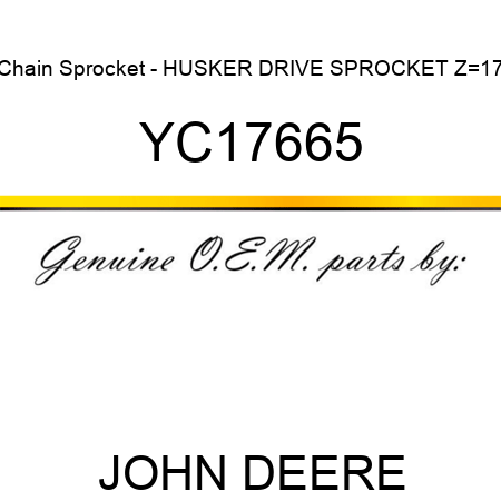 Chain Sprocket - HUSKER DRIVE SPROCKET Z=17 YC17665