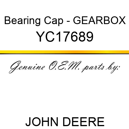 Bearing Cap - GEARBOX YC17689