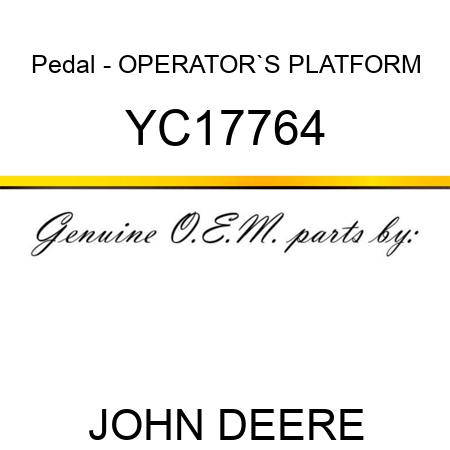 Pedal - OPERATOR`S PLATFORM YC17764