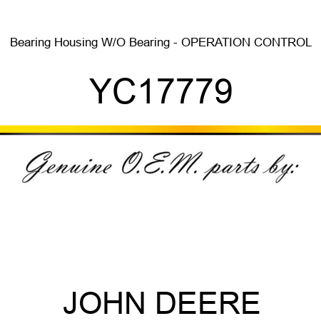 Bearing Housing W/O Bearing - OPERATION CONTROL YC17779