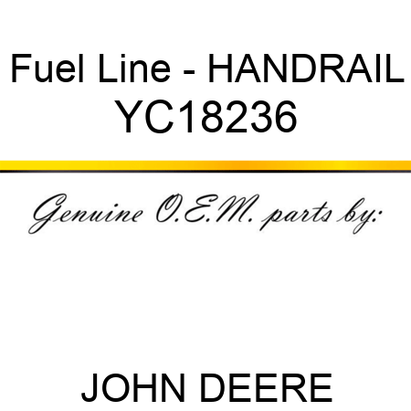 Fuel Line - HANDRAIL YC18236