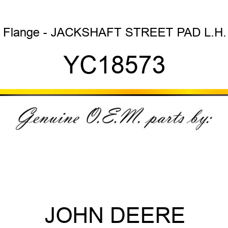Flange - JACKSHAFT STREET PAD L.H. YC18573