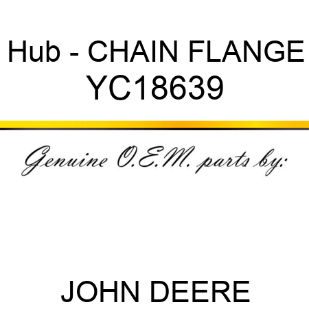 Hub - CHAIN FLANGE YC18639