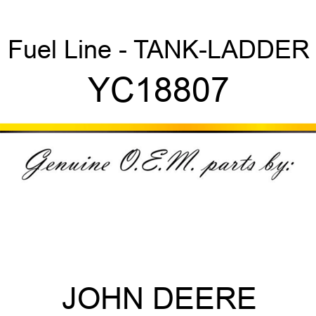 Fuel Line - TANK-LADDER YC18807