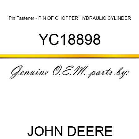 Pin Fastener - PIN OF CHOPPER HYDRAULIC CYLINDER YC18898
