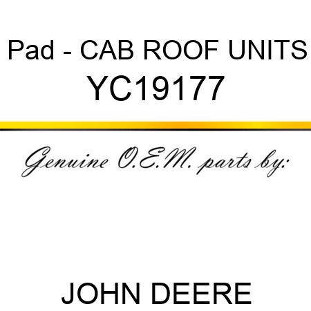Pad - CAB ROOF UNITS YC19177