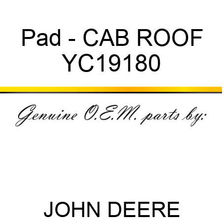 Pad - CAB ROOF YC19180