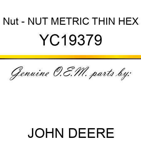 Nut - NUT, METRIC, THIN HEX YC19379