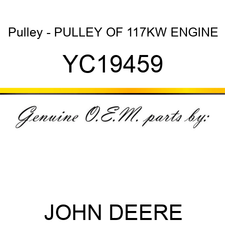 Pulley - PULLEY OF 117KW ENGINE YC19459