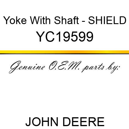 Yoke With Shaft - SHIELD YC19599
