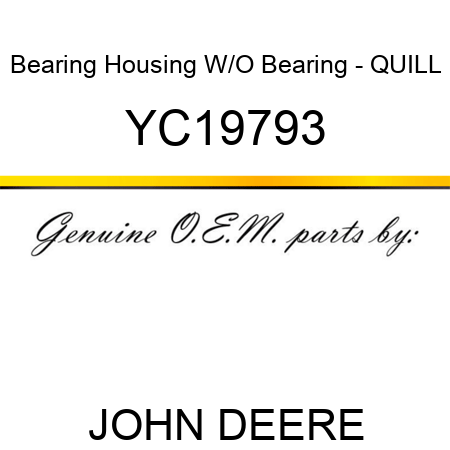 Bearing Housing W/O Bearing - QUILL YC19793