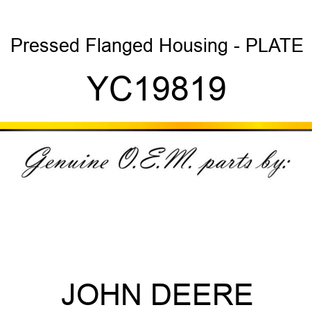 Pressed Flanged Housing - PLATE YC19819