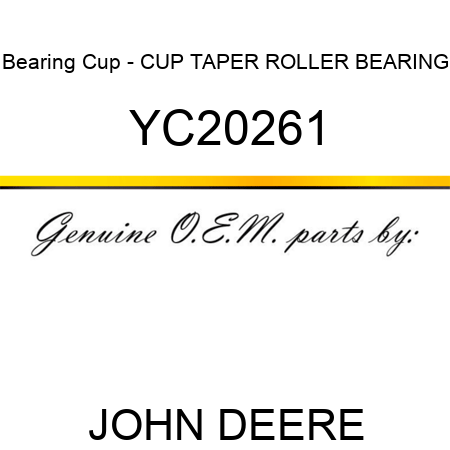 Bearing Cup - CUP, TAPER ROLLER BEARING YC20261