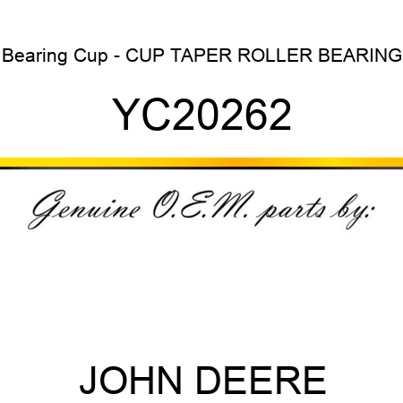Bearing Cup - CUP, TAPER ROLLER BEARING YC20262