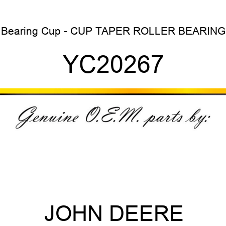 Bearing Cup - CUP, TAPER ROLLER BEARING YC20267