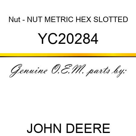 Nut - NUT, METRIC HEX SLOTTED YC20284