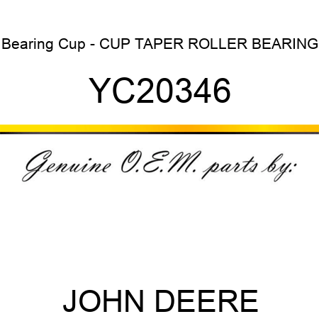 Bearing Cup - CUP, TAPER ROLLER BEARING YC20346