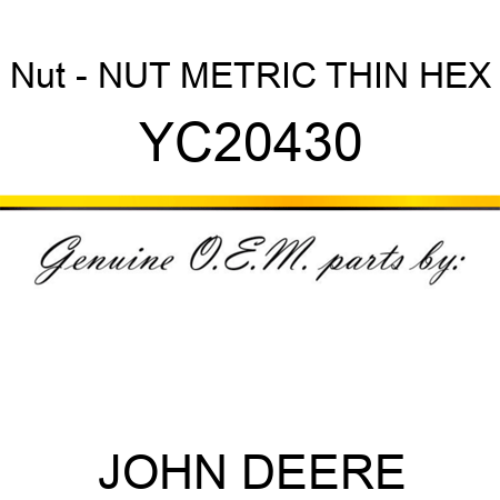 Nut - NUT, METRIC, THIN HEX YC20430