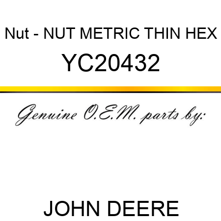Nut - NUT, METRIC, THIN HEX YC20432