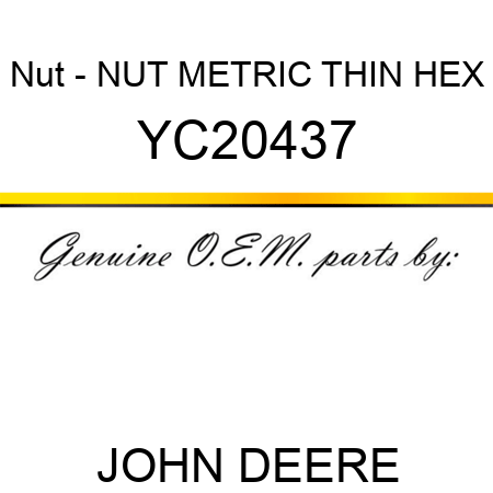 Nut - NUT, METRIC, THIN HEX YC20437