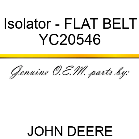 Isolator - FLAT BELT YC20546