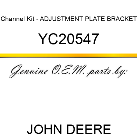Channel Kit - ADJUSTMENT PLATE BRACKET YC20547
