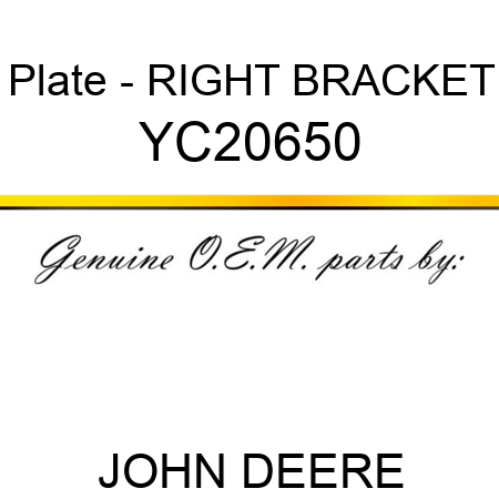 Plate - RIGHT BRACKET YC20650