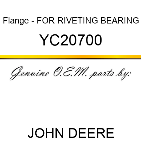 Flange - FOR RIVETING BEARING YC20700