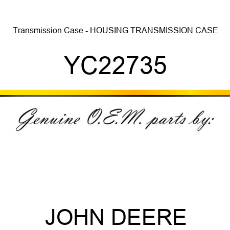 Transmission Case - HOUSING TRANSMISSION CASE YC22735
