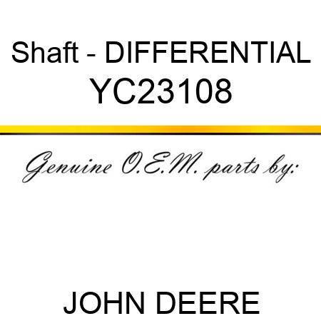 Shaft - DIFFERENTIAL YC23108