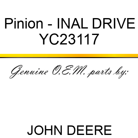 Pinion - INAL DRIVE YC23117