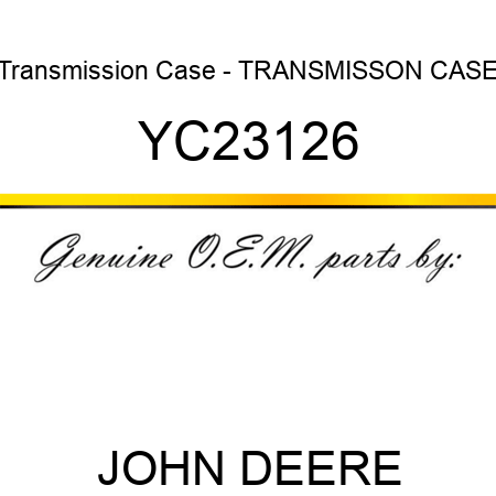 Transmission Case - TRANSMISSON CASE YC23126