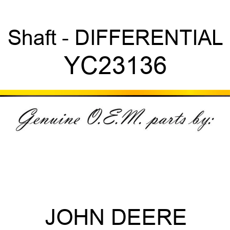 Shaft - DIFFERENTIAL YC23136