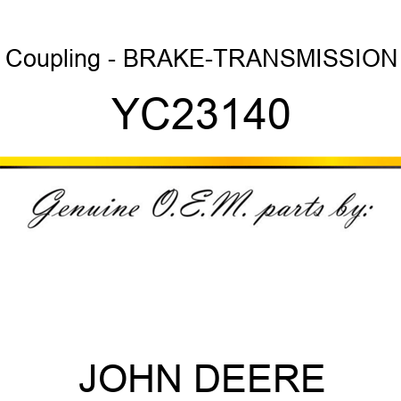 Coupling - BRAKE-TRANSMISSION YC23140