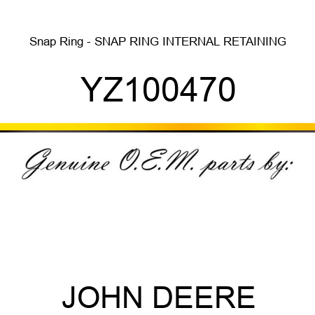 Snap Ring - SNAP RING, INTERNAL RETAINING YZ100470